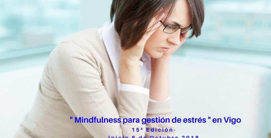 Curso Mindfulness para gestión de estrés - Octubre 18 - 15 Edición en Vigo