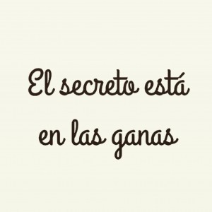 el secreto esta en las ganas